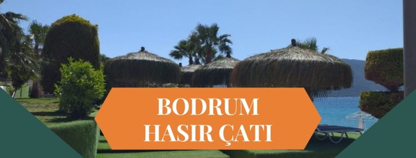 BODRUM HASIR ÇATI, HASIR ÇATI BODRUM, HASIR GÖLGELİK BODRUM, BODRUM HASIR GÖLGELİK, BAMBU ÇATI BODRUM, BODRUM BAMBU ÇATI, ÇARDAK ÜSTÜ HASIR BODRUM, BODRUM ÇARDAK ÜSTÜ HASIR